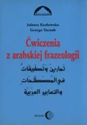 Ćwiczenia z arabskiej frazeologii 1 - Jolanta Kozłowska, George Yacoub