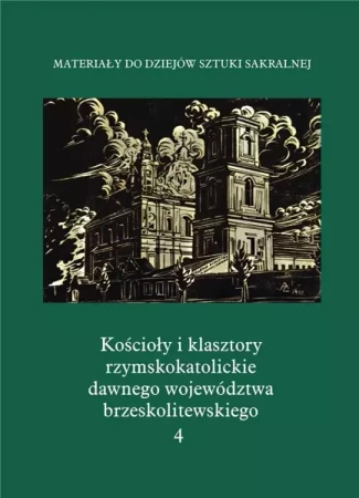 Kościoły i klasztory rzymskokatolickie dawnego... - Anna Oleśka, Dorota Piramidowicz
