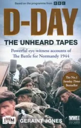 D-Day: The Unheard Tapes - Jones Geraint