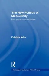 The New Politics of Masculinity - Ashe Fidelma