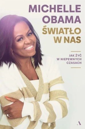 Światło w nas. Jak żyć w niepewnych czasach - Michelle Obama, Dariusz Żukowski