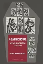 A Glyphic House - Beau Beausoleil