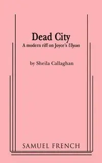 Dead City - Shelia Callaghan