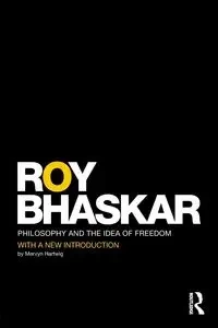 Philosophy and the Idea of Freedom - Roy Bhaskar