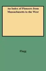 Index of Pioneers from Massachusetts to the West - Charles Flagg Alcott