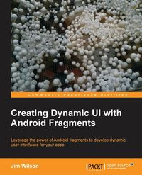 Creating Dynamic Ui with Android Fragments - Wilson Jim