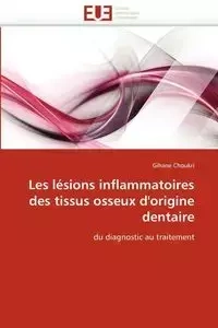 Les lésions inflammatoires des tissus osseux d''origine dentaire - CHOUKRI-G