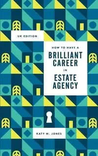 How to have a Brilliant Career in Estate Agency - Katy Jones