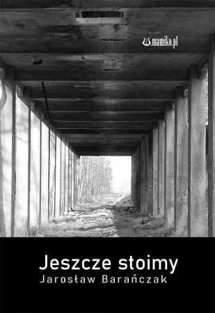 Jeszcze stoimy - Jarosław Barańczak