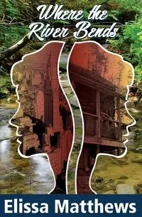 Where the River Bends - Elissa P. Matthews