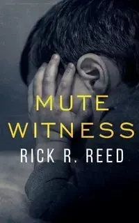 Mute Witness - Reed Rick R.