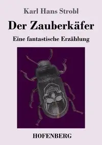 Der Zauberkäfer - Karl Hans Strobl