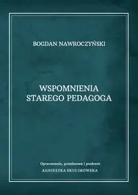 Wspomnienia starego pedagoga - Bogdan Nawroczyński