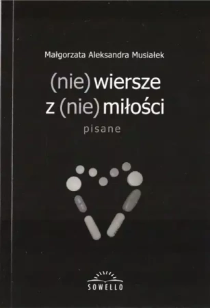 (nie) wiersze z (nie) miłości - Małgorzata Aleksandra Musiałek