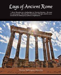 Lays Of Ancient Rome - Thomas Macaulay Babbington