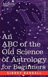 The ABC of the Old Science of Astrology - Randall Sidney