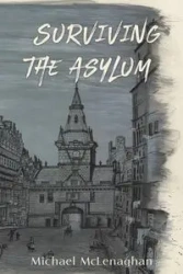 Surviving the Asylum - Michael McLenaghan