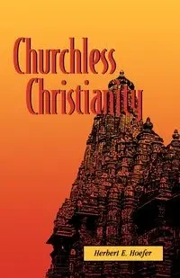 Churchless Christianity - Herbert E. Hoefer