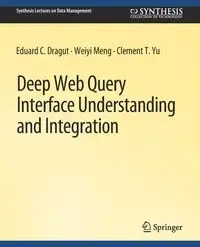 Deep Web Query Interface Understanding and Integration - Dragut Eduard C.