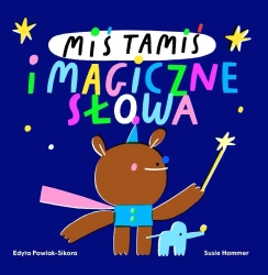 Miś Tamiś i magiczne słowa - Edyta Pawlak-Sikora, Susie Hammer