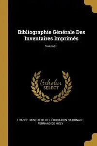 Bibliographie Générale Des Inventaires Imprimés; Volume 1 - France. Ministère de l'éducation natio