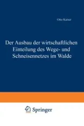 Der Ausbau der wirtschaftlichen Einteilung des Wege- und Schneisennetzes im Walde - Otto Kaiser