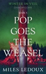 Pop Goes the Weasel (Winter in Veil Book 5) - Miles Ledoux