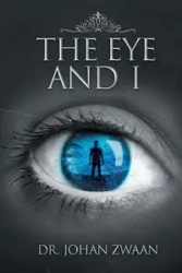 The Eye and I - Zwaan Dr. Johan