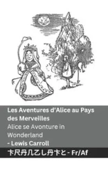 Les Aventures d'Alice au Pays des Merveilles / Alice se Avonture in Wonderland - Carroll Lewis