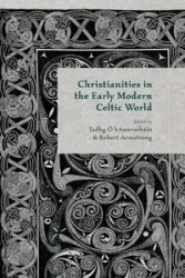 Christianities in the Early Modern Celtic World - Hannrachain T. O'