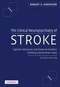 The Clinical Neuropsychiatry of Stroke - Robert G. Robinson