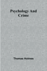 Psychology and Crime - Thomas Holmes