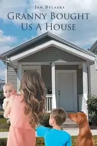 Granny Bought Us A House - Jan Bylaska