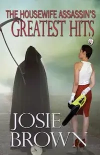 The Housewife Assassin's Greatest Hits - Josie Brown