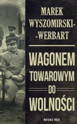 eBook Wagonem towarowym do wolności - Marek Wyszomirski-Werbart mobi epub