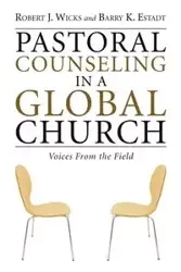 Pastoral Counseling in a Global Church - Robert J. Wicks