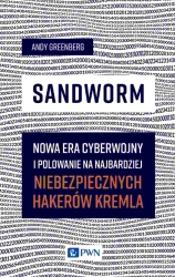 Sandworm. Nowa era cyberwojny i polowanie na... - Andy Greenberg
