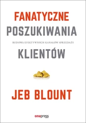 Superskuteczny prospecting. Przewodnik po rozmowach handlowych i zarządzaniu lejkiem sprzedażowym za - Jeb Blount