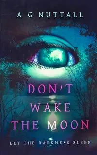 Don't Wake The Moon - Nuttall A G