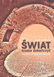 Świat trzeba dokończyć. Rozmowy o imponderabiliach - Łukasz Marcińczak