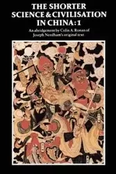 The Shorter Science and Civilisation in China - Colin A. Ronan