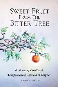 Sweet Fruit from the Bitter Tree - Andreas Mark