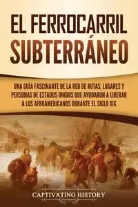 El ferrocarril subterráneo - History Captivating