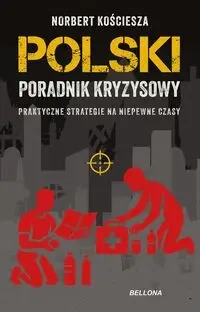 Polski poradnik kryzysowy. Praktyczne strategie .. - Norbert Kościesza