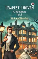 Tempest-Driven A Romance Vol. I - Richard Dowling