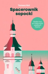 Spacerownik sopocki. Siedem tras po magicznych... - Tomasz Kot