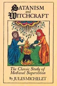Satanism and Witchcraft - Jules Michelet