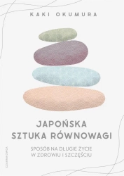 Japońska sztuka równowagi. Sposób na długie... - Kaki Okumura