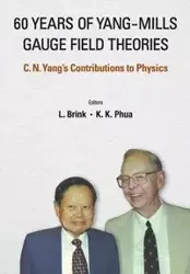 60 YEARS OF YANG-MILLS GAUGE FIELD THEORIES - L BRINK & K PHUA