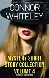 Mystery Short Story Collection Volume 4 - Whiteley Connor